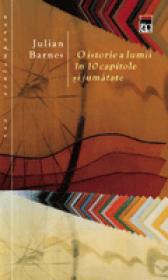 O istorie a lumii in 10 capitole si jumatate - Julian Barnes