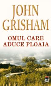 Omul care aduce ploaia - John Grisham