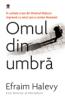 Omul din umbra - Efraim Halevy