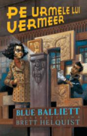 Pe urmele lui Vermeer - Blue Balliett