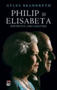 Philip si Elisabeta - Gyles Brandreth
