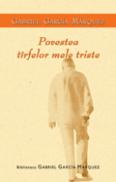 Povestea tirfelor mele triste - Gabriel Garcia Marquez