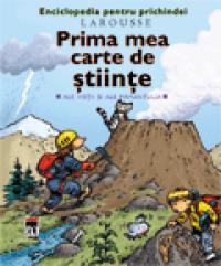 Prima mea carte de stiinte -  Larousse