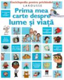 Prima mea carte despre lume si viata - Larousse