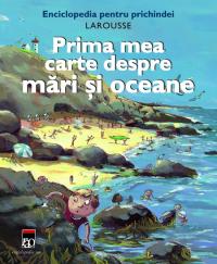 Prima mea carte despre mari si oceane - Benoit Delalande