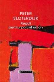 Reguli pentru parcul uman - Sloterdijk Peter
