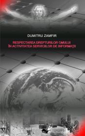 Respectarea drepturilor omului in activitatea serviciilor de informatii - Dumitru Zamfir