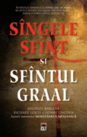 Singele Sfint si Sfintul Graal - Michael Baigent