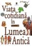 Viata cotidiana in lumea antica - ***