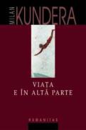 Viata e in alta parte - Kundera Milan