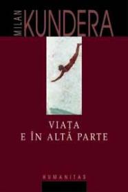 Viata e in alta parte - Kundera Milan