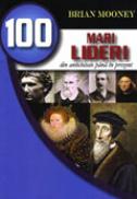 100 mari lideri din antichitate pana in prezent - Brian Mooney