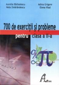 700 de exercitii si probleme pentru clasa a II-a - Aurelia Barbulescu, Nela Smarandescu, Adina Grigore, Elena Vlad