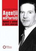 Agentii marturisiti. Diplomatii si spionajul. O istorie universala. - Alexandru Popescu