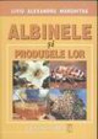 Albinele si produsele lor - L. A. Marghitas