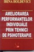 Ameliorarea performantelor individuale prin tehnici de psihoterapie - Irina Holdevici