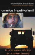America impotriva lumii - Andrew Kohut, Bruce Stokes