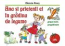 Ana si prietenii ei in gradina de legume - Marcela Penes