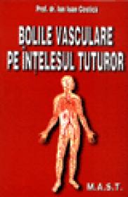 Bolile vasculare pe intelesul tuturor - Ion Ioan Costica