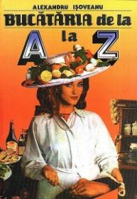 Bucataria de la A la Z - Alexandru Isoveanu