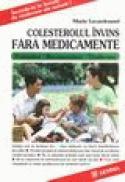 Colesterolul invins fara medicamente - Marie Lecardonnel