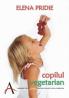 Copilul vegetarian - Elena Pridie