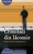 Criminali din lacomie. Cazuri reale din lumea intreaga. - Traian Tandin
