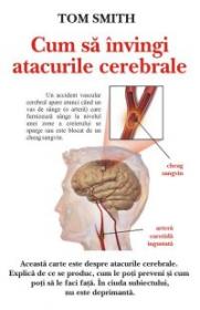 Cum sa invingi atacurile cerebrale - Tom Smith