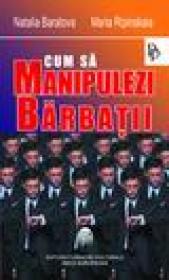 Cum sa manipulezi barbatii - Baratova Natalia, Ripinskaia Maria
