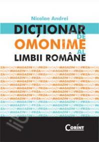 DICTIONAR DE OMONIME AL LIMBII ROMANE - Andrei, Nicolae
