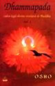 Dhammapada - calea legii divine revelata de Buddha - vol I - Osho