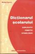 Dictionarul scolarului - Explicativ, fonetic, etimologic - Nicolae Popovici