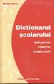 Dictionarul scolarului - Explicativ, fonetic, etimologic - Nicolae Popovici
