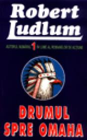 Drumul spre Omaha - Robert Ludlum