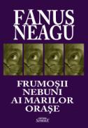 Frumosii nebuni ai marilor orase - Fanus Neagu