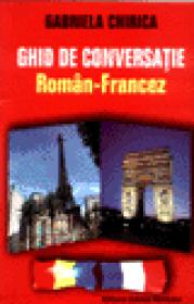 Ghid de conversatie Roman-Francez - Gabriela Chirica