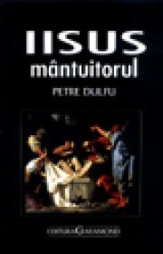 Iisus Mantuitorul - Petre Dulfu