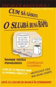 Incalca regulile! Cum sa gasesti o slujba Rapid - William A. Cohen