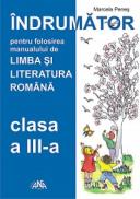 Indrumator de utilizare a manualului de Limba si Literatura Romana clasa a III-a - Marcela Penes