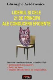 Liderul si cele 21 de principii ale conducerii eficiente - Gheorghe Aradavoaice