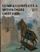 Lumea Completa A Mitologiei Grecesti - Richard Buxton