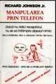 Manipularea prin telefon - Richard Johnson Jr.