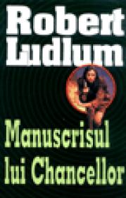 Manuscrisul lui Chancellor - Robert Ludlum