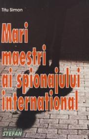 Mari maestri ai spionajului international - Titu Simon