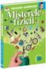 Misterele Fizicii - Prima mea enciclopedie de stiinta - Richard Hammond