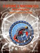 O istorie a matematicii. Vol.1 - Antichitatea pana in sec. VI (XIII) - Adrian C. Albu