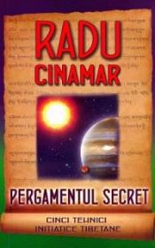 Pergamentul secret. Cinci tehnici initiatice tibetane - Radu Cinamar