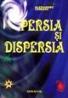 Persia si dispersia - Alexandru Ciobanu