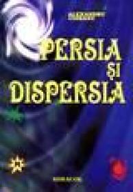 Persia si dispersia - Alexandru Ciobanu