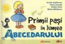 Primii pasi in lumea Abecedarului - Aurelia Arghirescu, Mirela Mihailescu, Florin Ancuta, Violeta Voicu